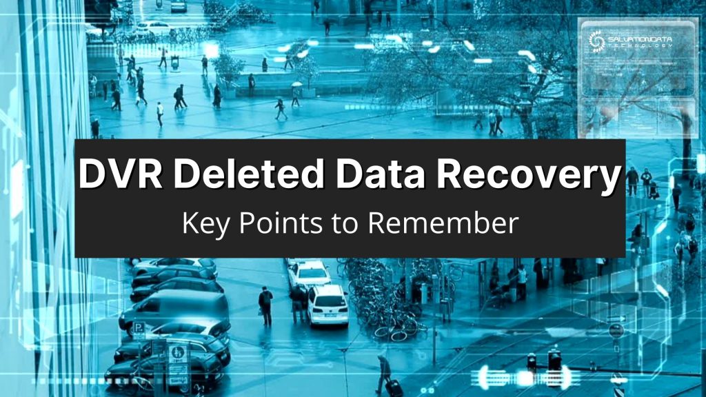 DVR Data Recovery Key Points to Remember