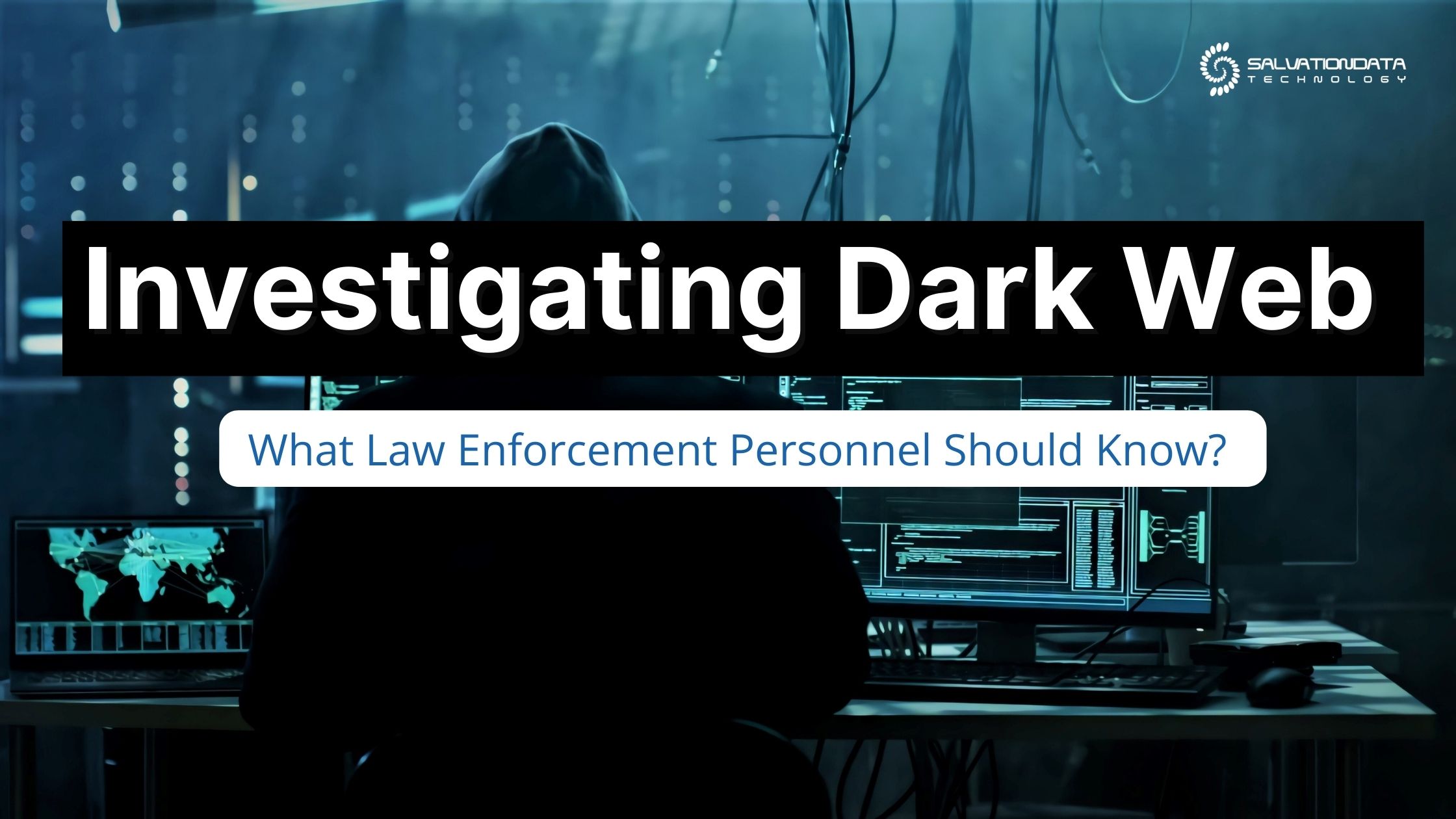 Investigating the Dark Web: What Law Enforcement Personnel Should Know
