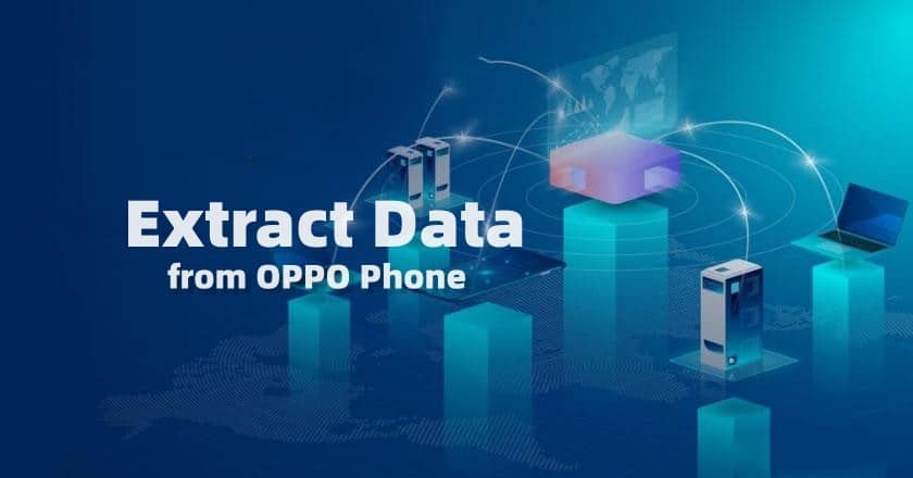 An Ultimate Guide on How to Extract Data from OPPO Phone.