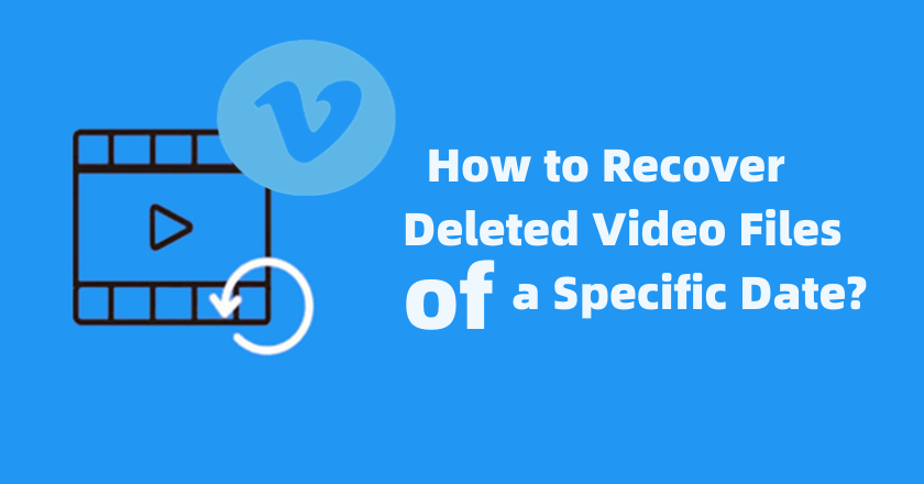 How to Recover Deleted Video Files of a Specific Date?