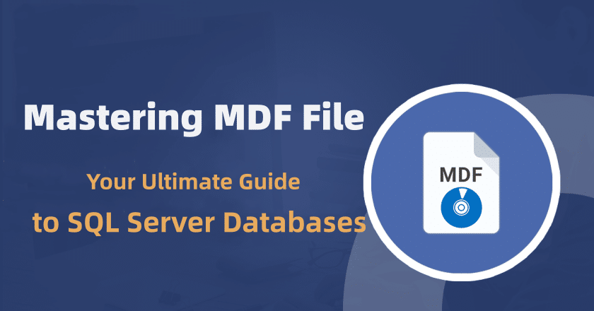 Mastering MDF Files: Your Ultimate Guide to SQL Server Databases