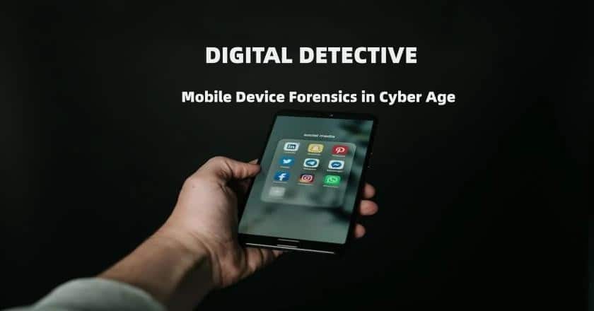 Digital Detective: Mobile Device Forensics in the Cyber Age