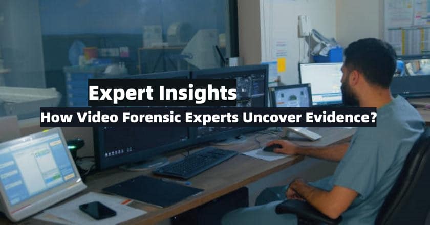 How Can Video Forensic Experts Help Uncover Hidden Evidence?